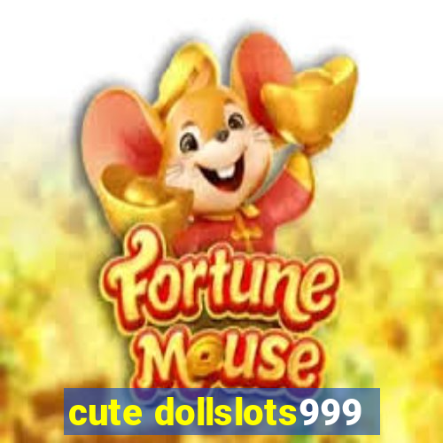 cute dollslots999