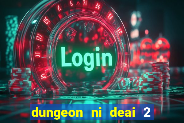 dungeon ni deai 2 temporada dublado data de lançamento