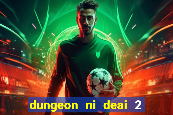 dungeon ni deai 2 temporada dublado data de lançamento