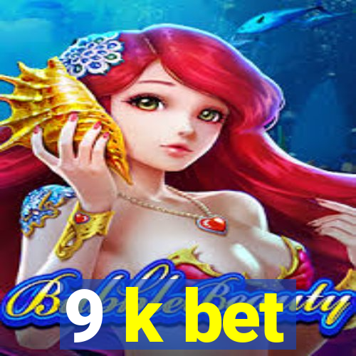 9 k bet