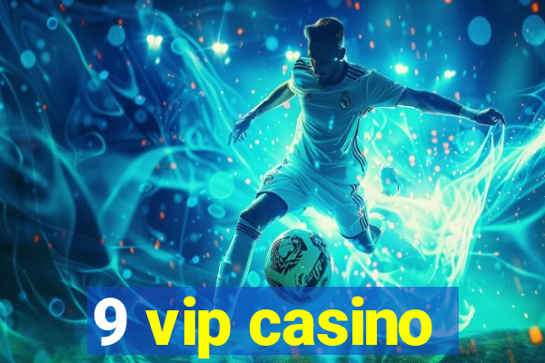 9 vip casino