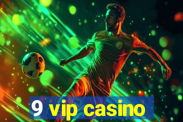 9 vip casino