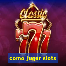 como jugar slots