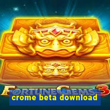 crome beta download