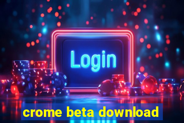 crome beta download