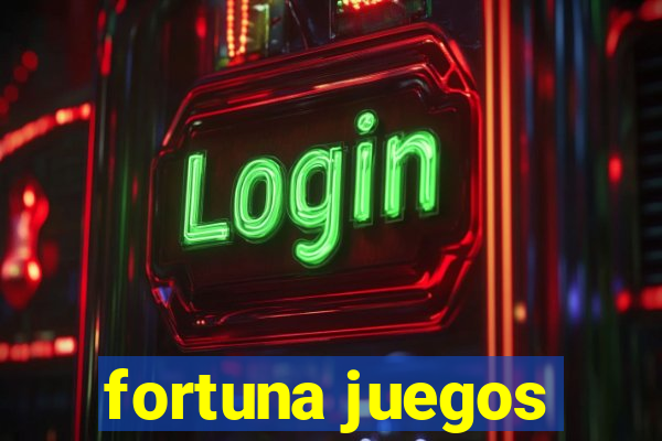 fortuna juegos