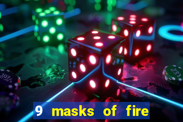 9 masks of fire casino slot