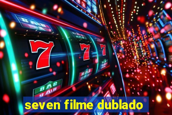 seven filme dublado