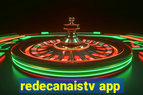 redecanaistv app