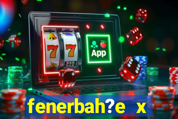 fenerbah?e x galatasaray palpite