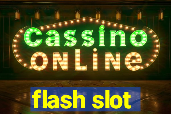 flash slot