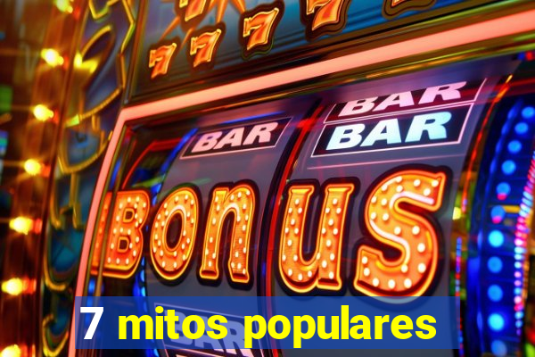 7 mitos populares