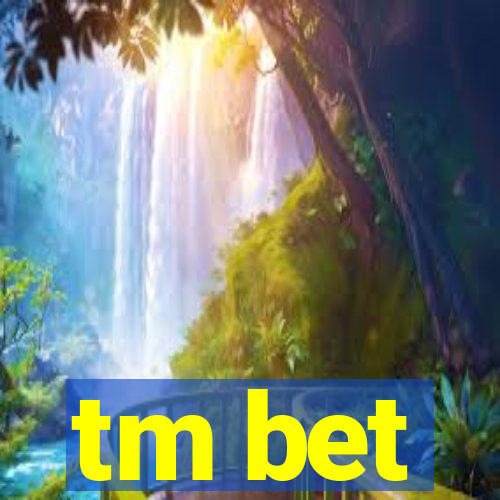 tm bet