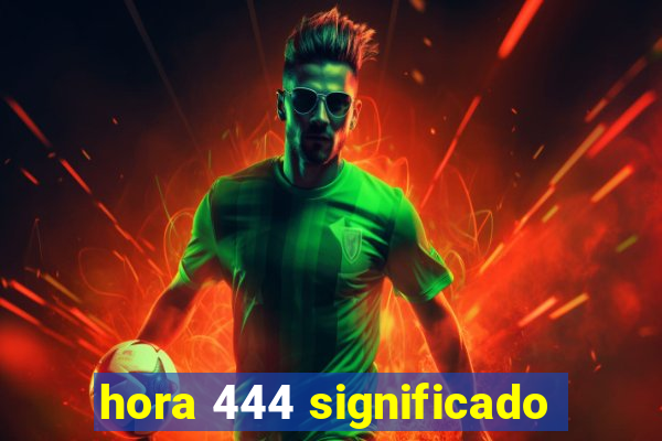 hora 444 significado