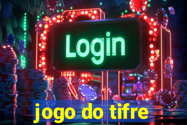 jogo do tifre