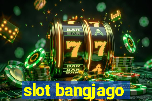 slot bangjago