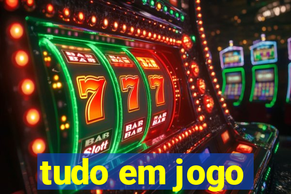 tudo em jogo