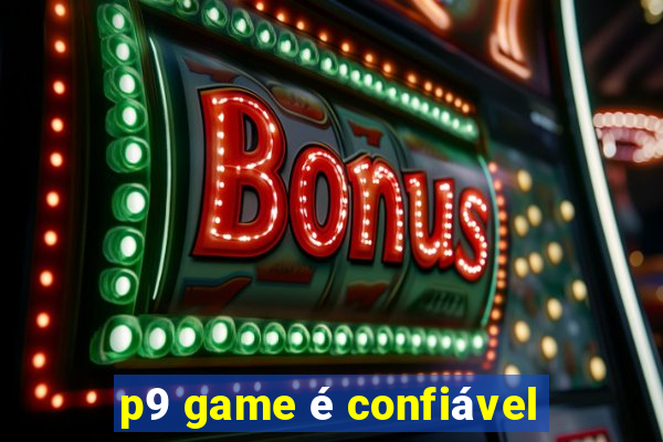 p9 game é confiável