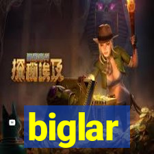 biglar