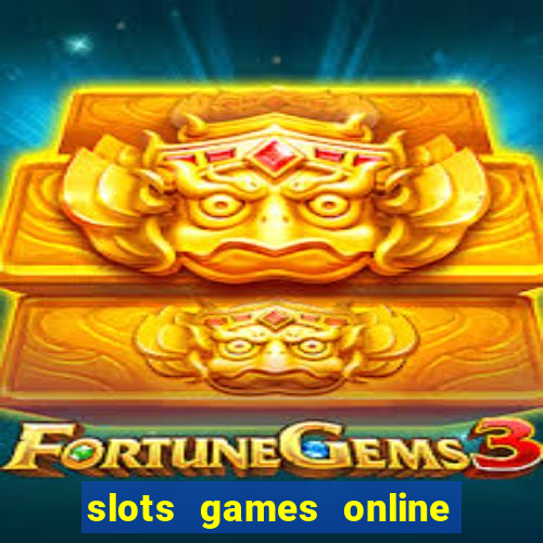 slots games online for free