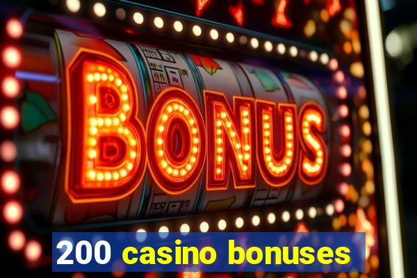 200 casino bonuses