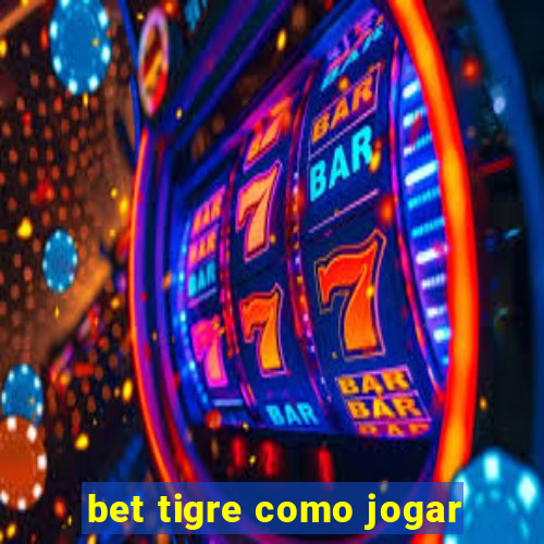 bet tigre como jogar