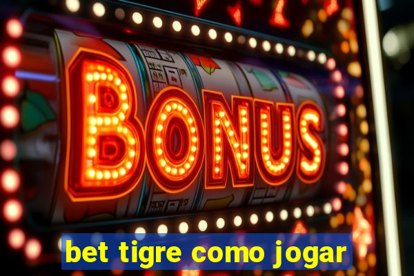 bet tigre como jogar