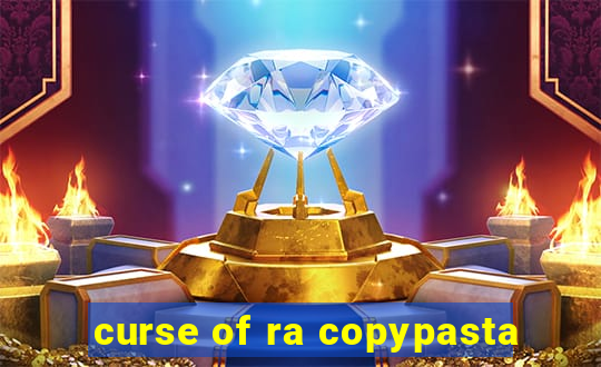 curse of ra copypasta