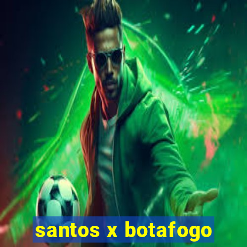 santos x botafogo