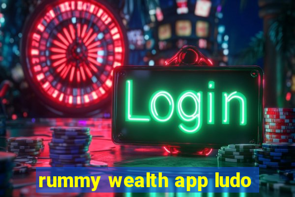 rummy wealth app ludo