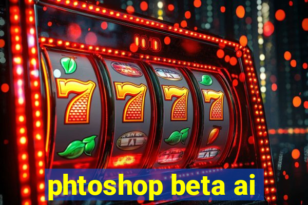 phtoshop beta ai