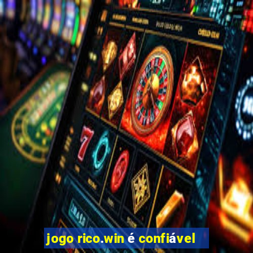 jogo rico.win é confiável