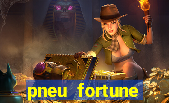 pneu fortune reclame aqui