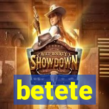 betete