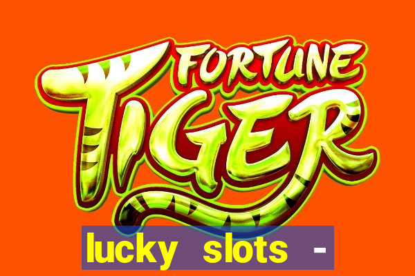 lucky slots - casino gratis