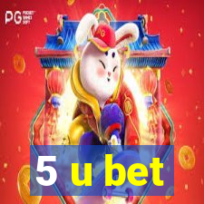 5 u bet