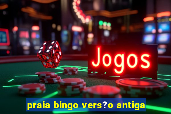 praia bingo vers?o antiga