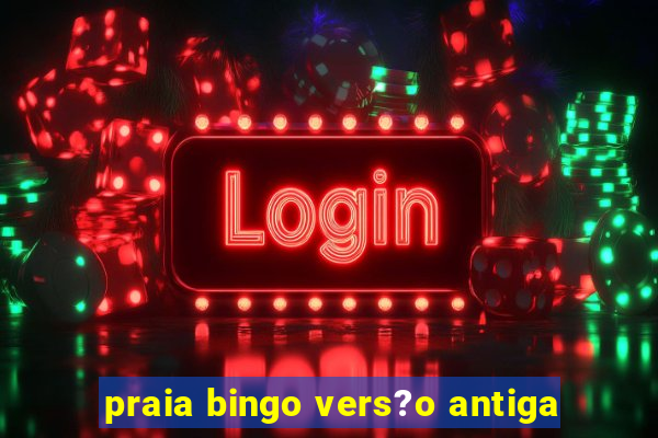 praia bingo vers?o antiga