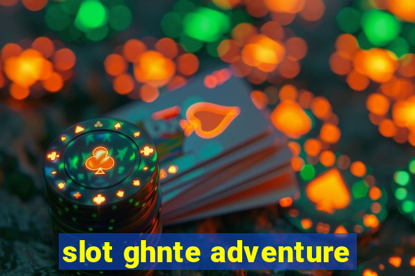 slot ghnte adventure