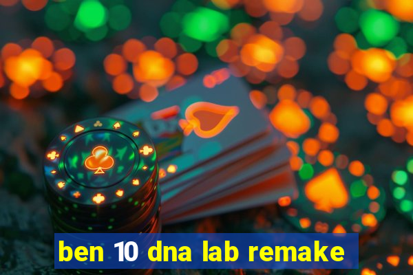 ben 10 dna lab remake