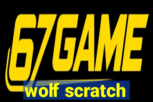 wolf scratch