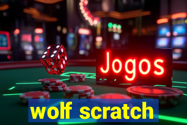 wolf scratch