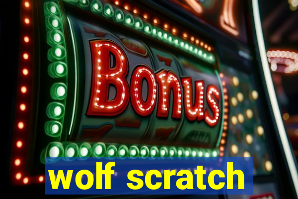 wolf scratch