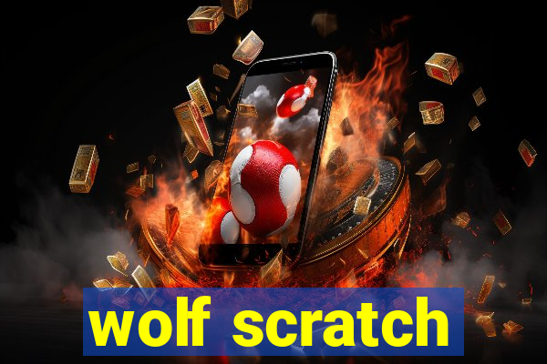 wolf scratch