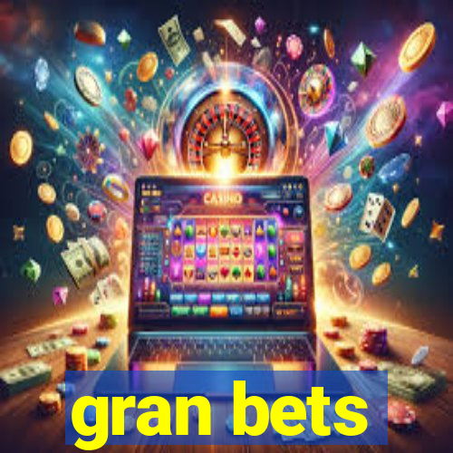 gran bets