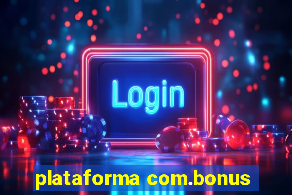 plataforma com.bonus