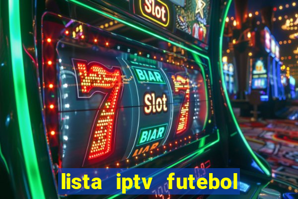 lista iptv futebol grátis definitiva 2022