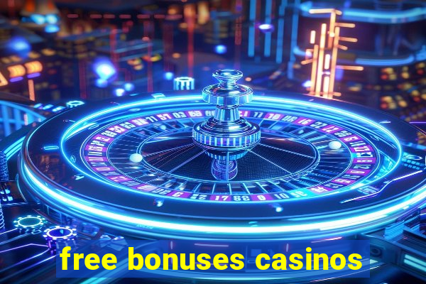 free bonuses casinos