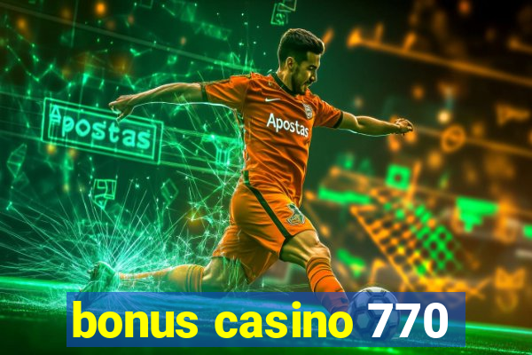 bonus casino 770