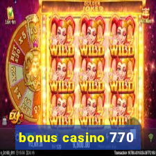 bonus casino 770